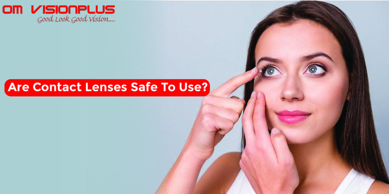 Are Contact Lenses Safe To Use?